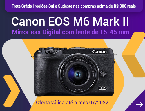 Super Ofertas Julho 2022 - Canon EOS M6 Mark II
